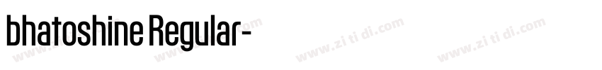 bhatoshine Regular字体转换 bhatoshine Regular字体转换